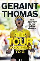 The Tour According to G: My Journey to the Yellow Jersey 178747903X Book Cover