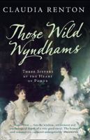 Those Wild Wyndhams: Three Sisters at the Heart of Power 110187256X Book Cover