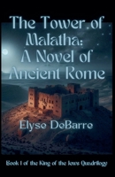 The Tower of Malatha: A Novel of Ancient Rome (King of the Jews) B0F3BLQ59S Book Cover