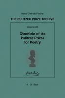 Chronicle of the Pulitzer Prizes for History: Discussions, Decisions and Documents (Pulitzer Prize Archive) 359830191X Book Cover