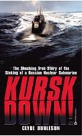 Kursk Down: The Shocking True Story of the Sinking of a Russian Nuclear Submarine 0446610720 Book Cover