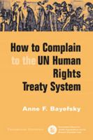 How to Complain to the UN Human Rights Treaty System 1571052836 Book Cover