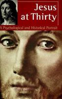 Jesus at Thirty: A Psychological and Historical Portrait 0800631072 Book Cover