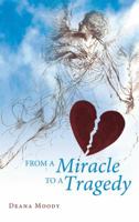 From a Miracle to a Tragedy 1452568596 Book Cover