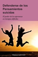 Defenderse de los Pensamientos suicidas: El Poder de la Esperanza en Tiempos Difíciles (Spanish Edition) 195925135X Book Cover