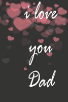 i love you dad: notebook, Journal, Keep notes, makes a great gift, diary(6x9 120 pages lined paper).: this Notebook for Lovers, Partners, Wife, Husband, Girlfriend, Boyfriend, Fiance / Valentines, Gif 1660547113 Book Cover