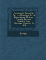 Documents Recueillis Par Les Membres de La Commission M Dicale Fran Aise Envoy E Gibraltar Pour Observer L' Pid Mie de 1828 1246129558 Book Cover