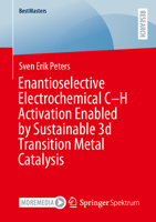 Enantioselective Electrochemical C–H Activation Enabled by Sustainable 3d Transition Metal Catalysis (BestMasters) 3658471093 Book Cover