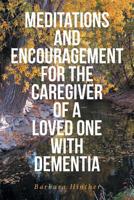 Meditations and Encouragement for the Caregiver of a Loved One with Dementia 1644921030 Book Cover
