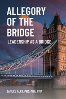 Allegory Of The Bridge - Leadership As A Bridge: Leadership As A Bridge B0FQ6W1M74 Book Cover