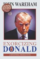 Exorcizing The Donald: A Metafictional Chronicle of Evil 0979541581 Book Cover