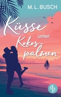 Küsse unter Kokospalmen Wholesome Feel Good Liebesroman mit Happy End: Wird aus dem heißen Sommerflirt die große Liebe? 3989989154 Book Cover