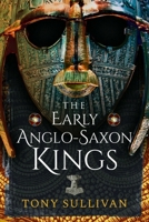 The Early Anglo-Saxon Kings 1399084216 Book Cover