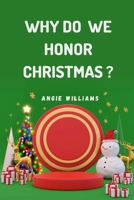 Why Do We Honor Christmas?: Discover the Origins and Traditions Behind the Celebration of Christmas B0BPVX4V6L Book Cover