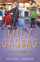 Oily Gasbag Goes a Dancing 1803137452 Book Cover