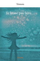 Te laisse pas faire… (French Edition) 241416512X Book Cover