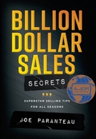 Billion Dollar Sales Secrets: Superstar Selling Tips For All Seasons 1735232726 Book Cover