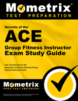 Secrets of the ACE Group Fitness Instructor Exam Study Guide: ACE Test Review for the American Council on Exercise Group Fitness Instructor Exam 1609710517 Book Cover