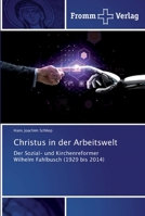 Christus in der Arbeitswelt: Der Sozial- und Kirchenreformer Wilhelm Fahlbusch (1929 bis 2014) 6138365208 Book Cover