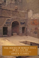 The Houses of Roman Italy 100 BC-AD 250: Ritual, Space and Decoration 0520084292 Book Cover