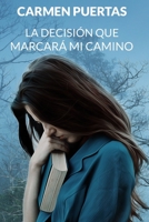 La decisión que marcará mi camino 8409466414 Book Cover