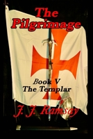 The Pilgrimage: Book V The Templar B09GJS65L4 Book Cover