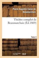 Théâtre Complet de Beaumarchais - Tome IV 2012175236 Book Cover