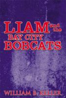 Liam and the Bay City Bobcats 1483690059 Book Cover