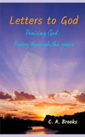 Letters to God: Praising God: Poetry through the years B0F89G2VHL Book Cover