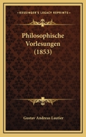 Philosophische Vorlesungen (1853) 1248495438 Book Cover