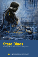 State Blues: The Michigan Review of Prisoner Creative Writing, Volume 13 1607857251 Book Cover