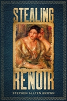 Stealing Renoir: A Mystery Thriller where Art, Crime, and History converge. B09DMXTLVL Book Cover