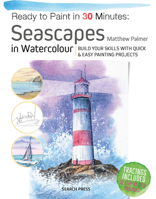 Ready to Paint in 30 Minutes: Seascapes: Build your skills with quick & easy painting projects 1800921047 Book Cover