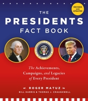 The Presidents Fact Book: The Achievements, Campaigns, Events, Triumphs, and Legacies of Every President 0762489405 Book Cover