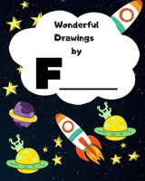 Wonderful Drawings By F_______: Sketchbook for Boys, Blank paper for drawing and creative doodling or writing. Space themed design 8x10 120 Pages 1702336425 Book Cover