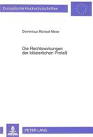 Die Rechtswirkungen Der Kloesterlichen Profeß: Eine Rechtsgeschichtliche Untersuchung Der Monastischen Profeß Und Ihrer Rechtswirkungen Unter Beruecks 3631461887 Book Cover
