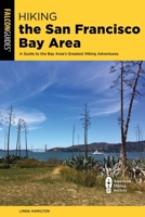 Hiking the San Francisco Bay Area: A Guide to the Bay Area's Greatest Hiking Adventures 0762712066 Book Cover