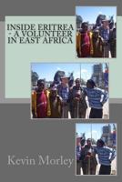 Inside Eritrea - A Volunteer in East Africa 1514815354 Book Cover