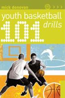 101 Youth Basketball Drills. by Mick Donovan 140812954X Book Cover
