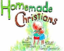 Homemade Christians: A Guide for Parents of Young Children 0005991382 Book Cover