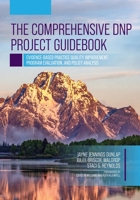 The Comprehensive DNP Project Guidebook: Evidence-Based Practice Quality Improvement, Program Evaluation, and Policy Analysis B0GGMTJF2T Book Cover