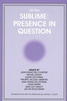 Of the Sublime: Presence in Question - Essays by Jean-Francois Courtine, Michel Deguy, Eliane Escoubas, Philippe Lacoue-Labarthe, Jean-Francois Lyotar, ... Intersections: Philosophy & Critical Theory) 0791413802 Book Cover