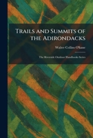 Trails and Summits of the Adirondacks: The Riverside Outdoor Handbooks Series 1026046009 Book Cover
