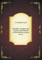 Rambles in Egypt and Candia: With Details of the Military Power and Resources of Those Countries, and Observations on the Government, Policy, and Commercial System of Mohammed Ali; Volume 1 1340807300 Book Cover