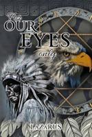 For Our Eyes Only 1483696693 Book Cover