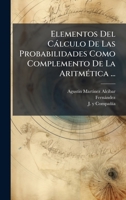 Elementos Del Càlculo De Las Probabilidades Como Complemento De La AritmÃ(c)tica ... (Spanish Edition) 1024325598 Book Cover