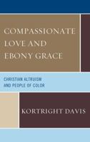 Compassionate Love and Ebony Grace 0761863745 Book Cover