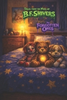 The Forgotten Ones (Tales From The Mind of B.F. Shivers paperbacks) B0GT151XB5 Book Cover