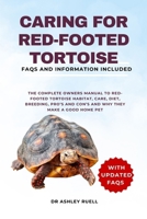 CARING FOR RED-FOOTED TORTOISE: THE COMPLETE OWNERS MANUAL TO RED-FOOTED TORTOISE HABITAT, CARE, DIET, BREEDING, PRO’S AND CON’S AND WHY THEY MAKE A GOOD HOME PET B0CS948P1L Book Cover