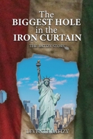 The Biggest Hole In The Iron Curtain: The Batizy Story 1957208597 Book Cover